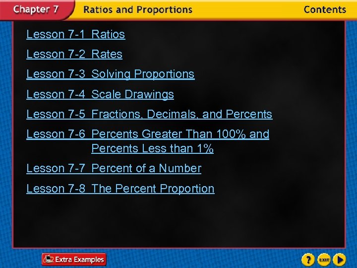 Lesson 7 -1 Ratios Lesson 7 -2 Rates Lesson 7 -3 Solving Proportions Lesson