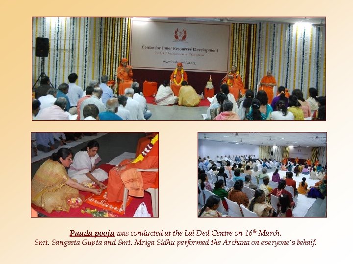 Paada pooja was conducted at the Lal Ded Centre on 16 th March. Smt.