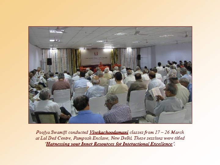 Poojya Swamiji conducted Vivekachoodamani classes from 17 – 26 March at Lal Ded Centre,