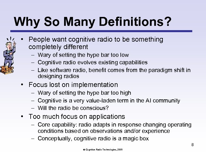 Why So Many Definitions? • People want cognitive radio to be something completely different