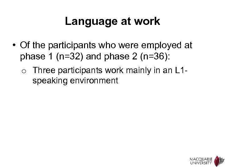 Language at work • Of the participants who were employed at phase 1 (n=32)