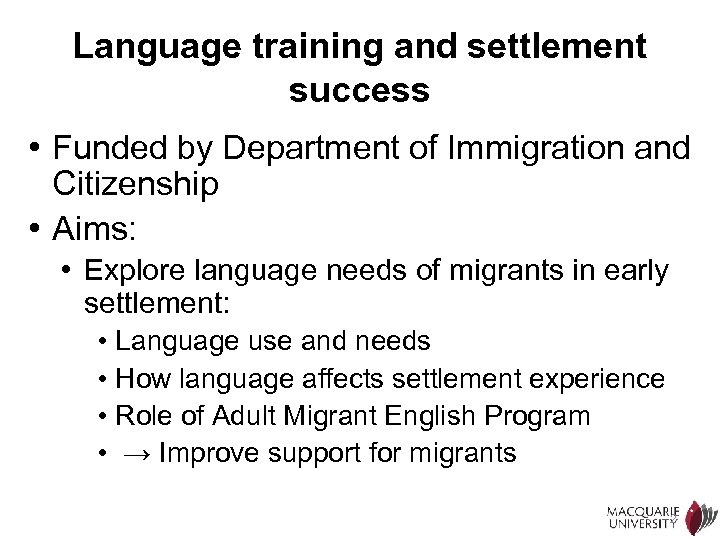 Language training and settlement success • Funded by Department of Immigration and Citizenship •