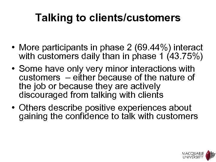 Talking to clients/customers • More participants in phase 2 (69. 44%) interact with customers