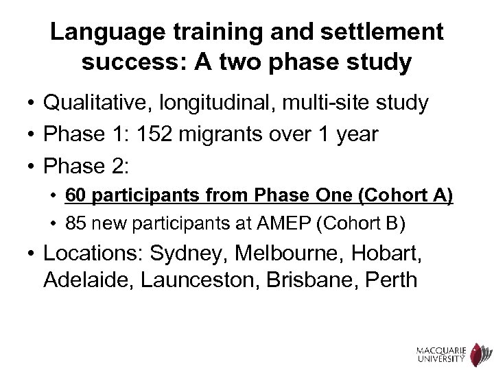 Language training and settlement success: A two phase study • Qualitative, longitudinal, multi-site study