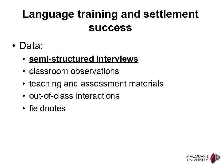 Language training and settlement success • Data: • • • semi-structured interviews classroom observations