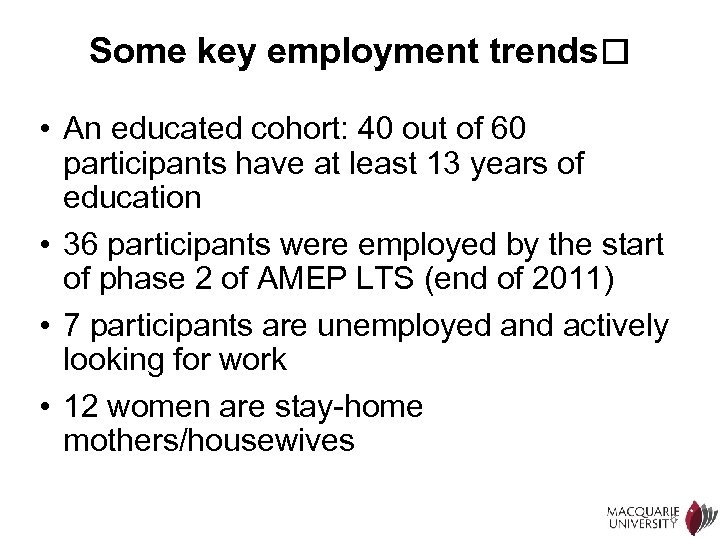 Some key employment trends • An educated cohort: 40 out of 60 participants have