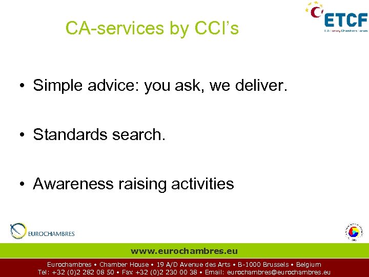 CA-services by CCI’s • Simple advice: you ask, we deliver. • Standards search. •