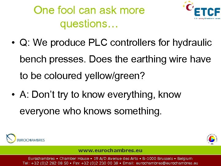 One fool can ask more questions… • Q: We produce PLC controllers for hydraulic