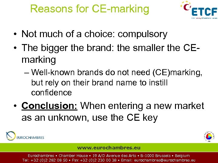 Reasons for CE-marking • Not much of a choice: compulsory • The bigger the