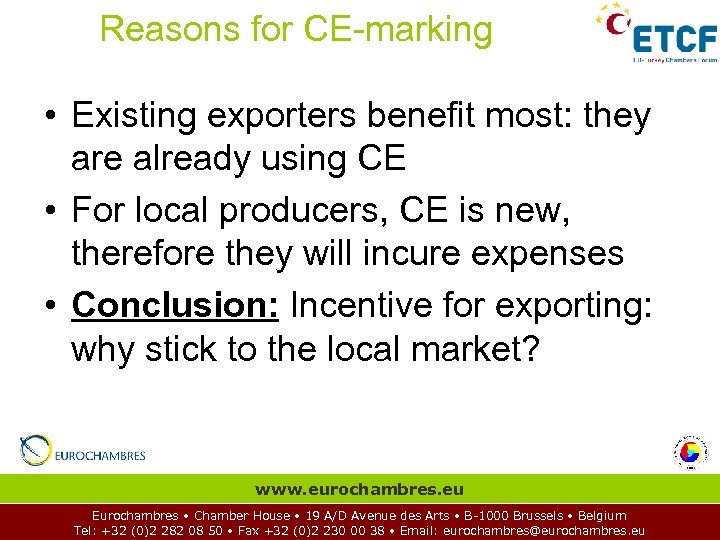 Reasons for CE-marking • Existing exporters benefit most: they are already using CE •