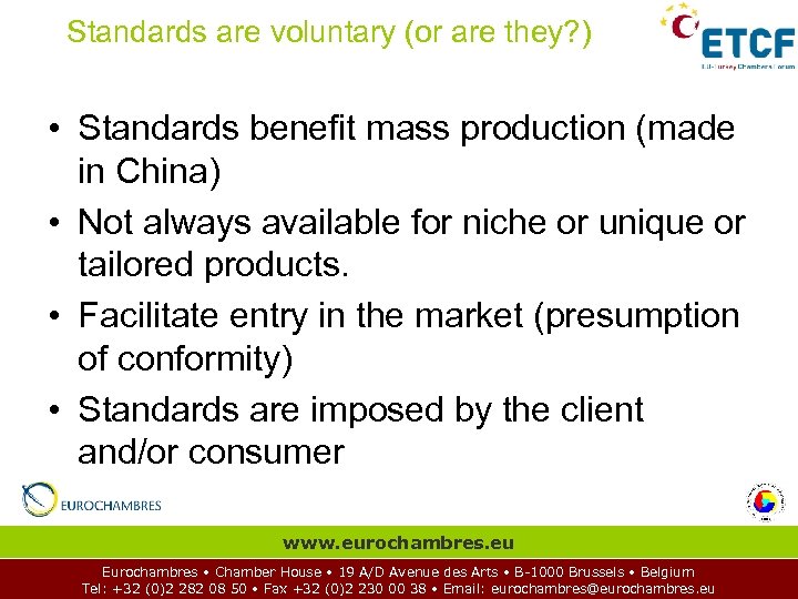 Standards are voluntary (or are they? ) • Standards benefit mass production (made in