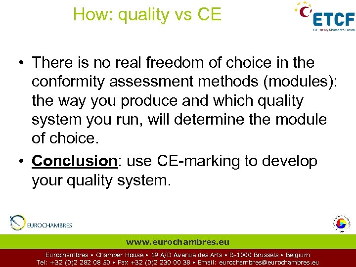 How: quality vs CE • There is no real freedom of choice in the