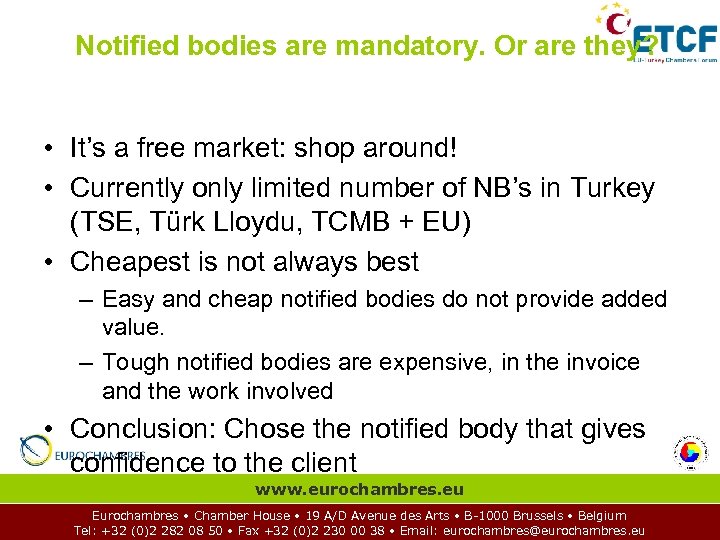 Notified bodies are mandatory. Or are they? • It’s a free market: shop around!