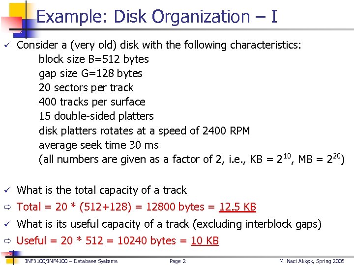 Example: Disk Organization – I ü Consider a (very old) disk with the following