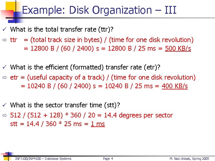 Example: Disk Organization – III ü What is the total transfer rate (ttr)? ð