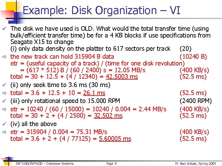 Example: Disk Organization – VI ü The disk we have used is OLD. What