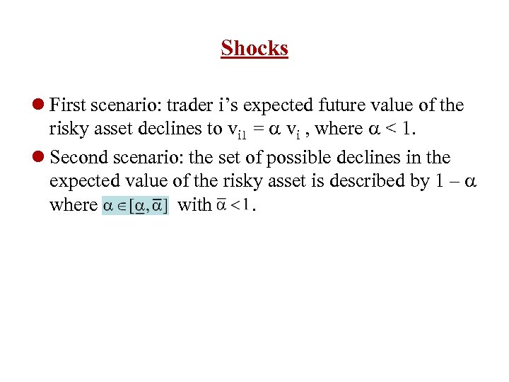 Shocks l First scenario: trader i’s expected future value of the risky asset declines