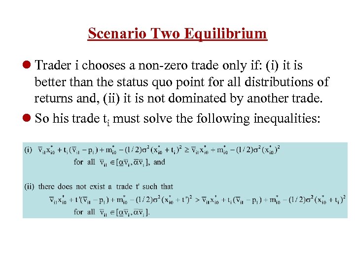 Scenario Two Equilibrium l Trader i chooses a non-zero trade only if: (i) it