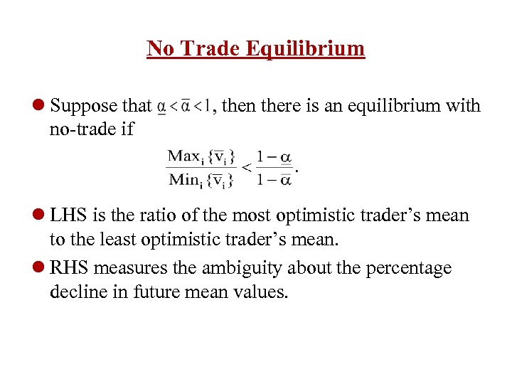 No Trade Equilibrium l Suppose that no-trade if , then there is an equilibrium