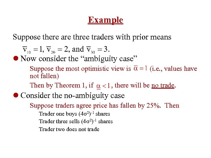 Example Suppose there are three traders with prior means l Now consider the “ambiguity