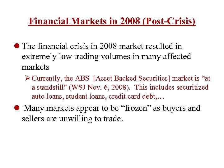 Financial Markets in 2008 (Post-Crisis) l The financial crisis in 2008 market resulted in