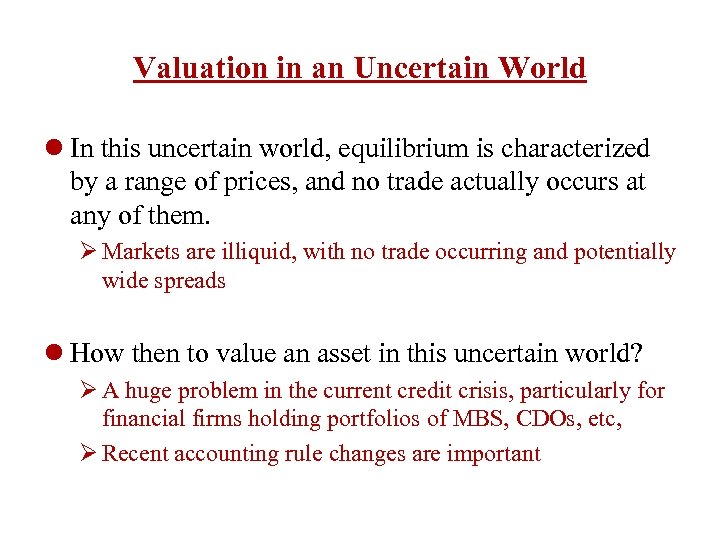 Valuation in an Uncertain World l In this uncertain world, equilibrium is characterized by