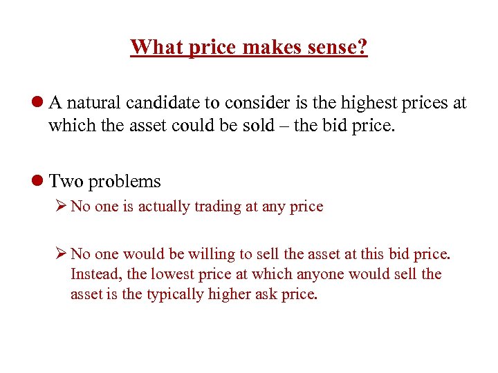 What price makes sense? l A natural candidate to consider is the highest prices
