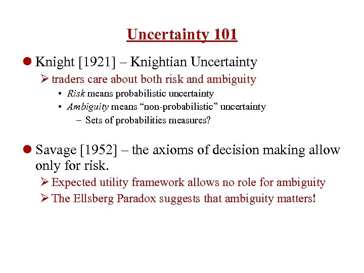 Uncertainty 101 l Knight [1921] – Knightian Uncertainty Ø traders care about both risk