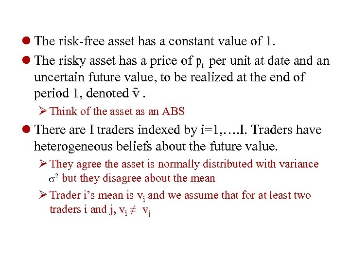 l The risk-free asset has a constant value of 1. l The risky asset