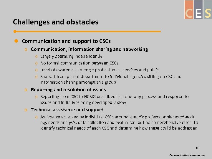 Challenges and obstacles l Communication and support to CSCs o Communication, information sharing and