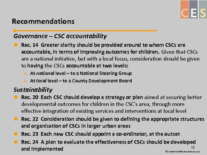 Recommendations Governance – CSC accountability l Rec. 14 Greater clarity should be provided around