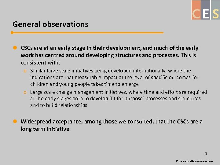 General observations l CSCs are at an early stage in their development, and much