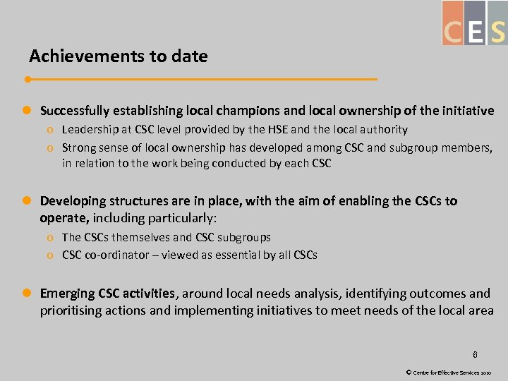 Achievements to date l Successfully establishing local champions and local ownership of the initiative