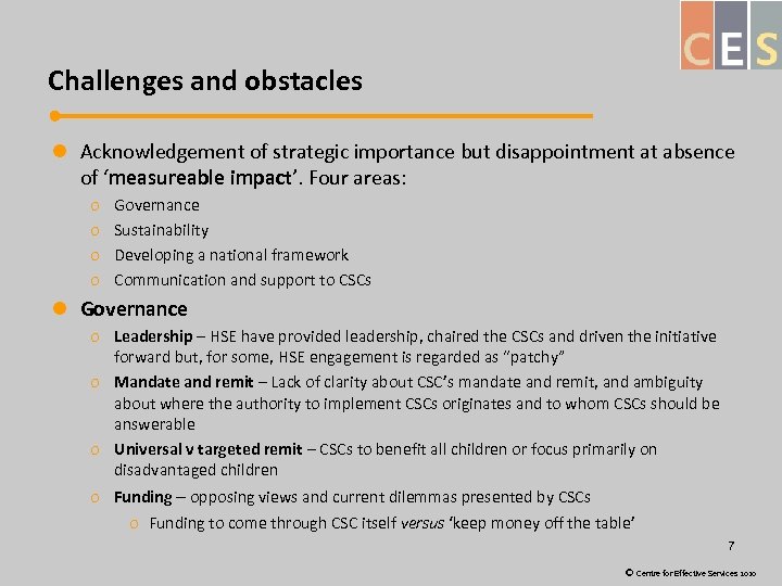 Challenges and obstacles l Acknowledgement of strategic importance but disappointment at absence of ‘measureable