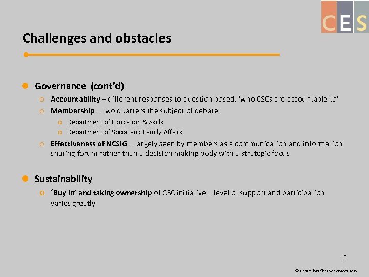 Challenges and obstacles l Governance (cont’d) o Accountability – different responses to question posed,