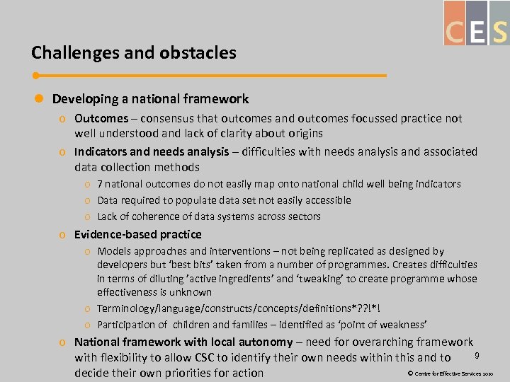 Challenges and obstacles l Developing a national framework o Outcomes – consensus that outcomes