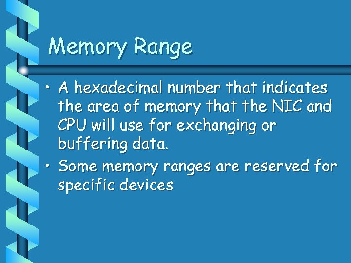 Memory Range • A hexadecimal number that indicates the area of memory that the