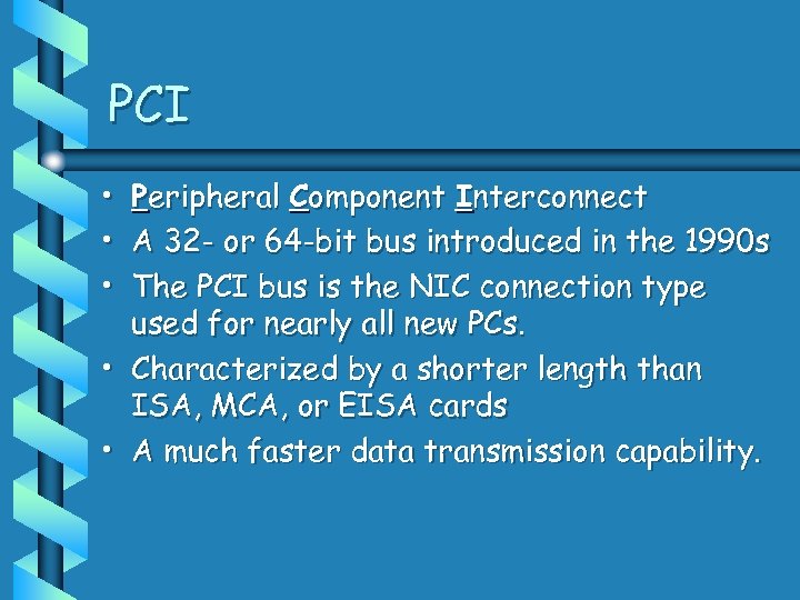 PCI • • • Peripheral Component Interconnect A 32 - or 64 -bit bus