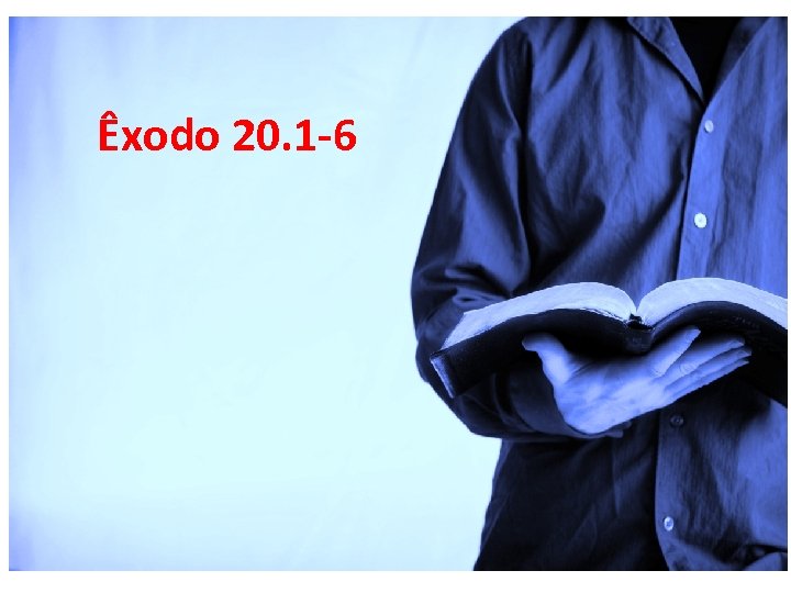 Êxodo 20. 1 -6 