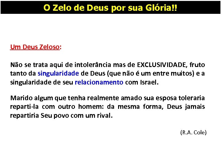 O Zelo de Deus por sua Glória!! Um Deus Zeloso: Não se trata aqui