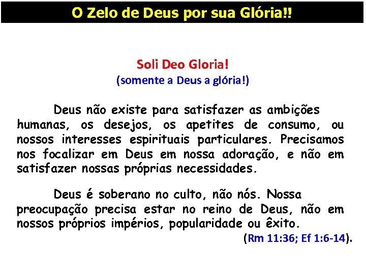 O Zelo de Deus por sua Glória!! Soli Deo Gloria! (somente a Deus a