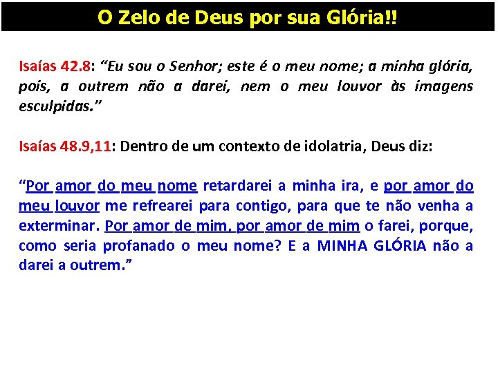 O Zelo de Deus por sua Glória!! Isaías 42. 8: “Eu sou o Senhor;