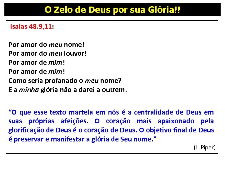 O Zelo de Deus por sua Glória!! Isaías 48. 9, 11: Por amor do