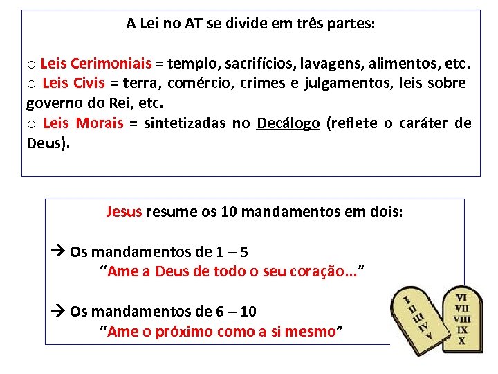 A Lei no AT se divide em três partes: o Leis Cerimoniais = templo,