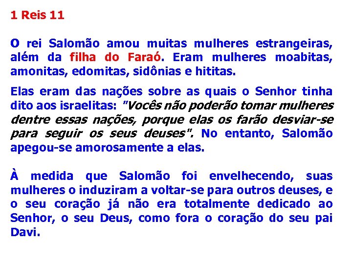 1 Reis 11 O rei Salomão amou muitas mulheres estrangeiras, além da filha do