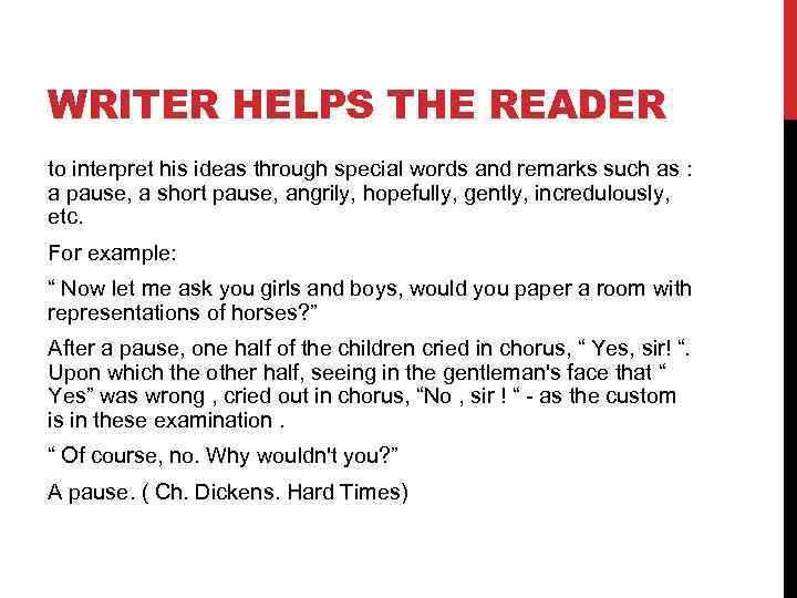 WRITER HELPS THE READER to interpret his ideas through special words and remarks such