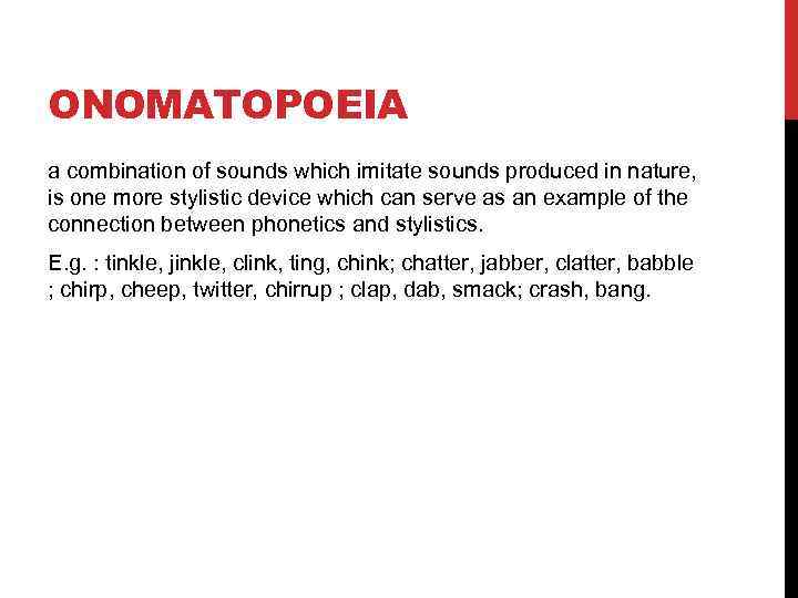 ONOMATOPOEIA a combination of sounds which imitate sounds produced in nature, is one more