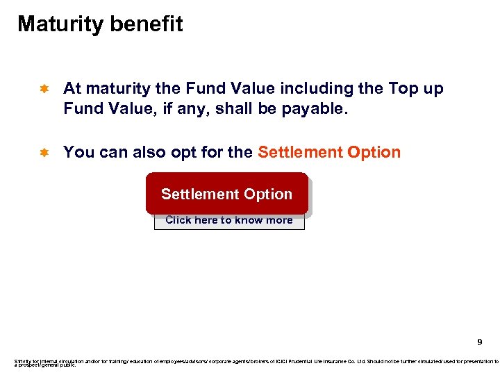 Maturity benefit ì At maturity the Fund Value including the Top up Fund Value,