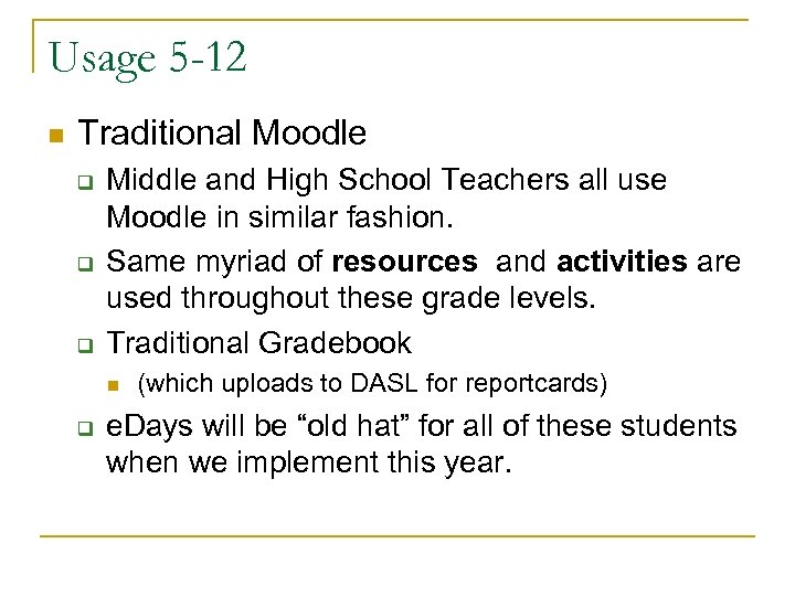 Usage 5 -12 n Traditional Moodle q q q Middle and High School Teachers