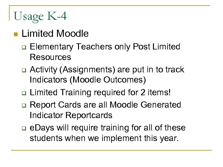 Usage K-4 n Limited Moodle q q q Elementary Teachers only Post Limited Resources